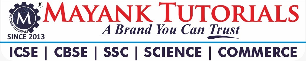 Mayank Tutorials: A Brand You Can Trust. ICSE, CBSE, SSC, Science, Commerce